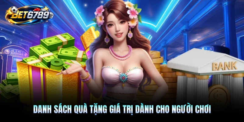 Danh sách quà tặng giá trị dành cho người chơi