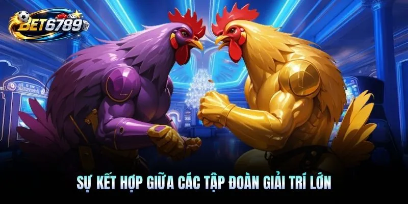 Sự kết hợp giữa các tập đoàn giải trí lớn
